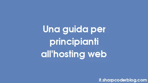 Una guida per principianti all'hosting web - Thumbnail