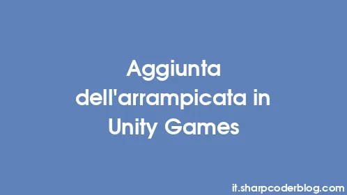 Aggiunta dell'arrampicata in Unity Games - Thumbnail