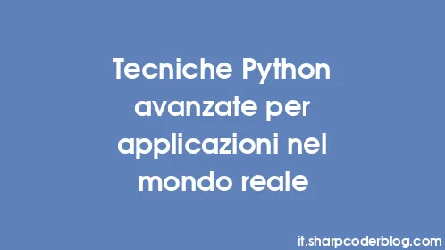 Tecniche Python avanzate per applicazioni nel mondo reale - Thumbnail