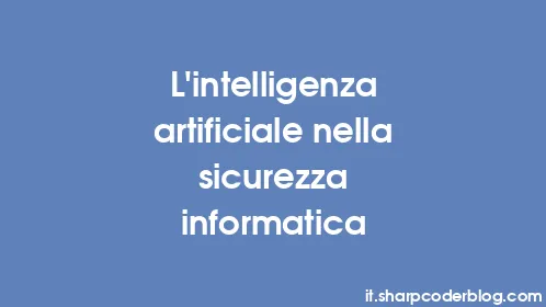 L’intelligenza artificiale nella sicurezza informatica - Thumbnail