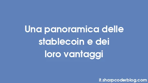 Una panoramica delle stablecoin e dei loro vantaggi - Thumbnail