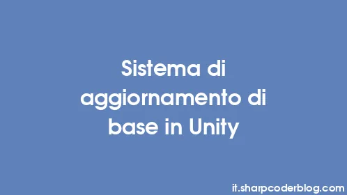 Sistema di aggiornamento di base in Unity - Thumbnail