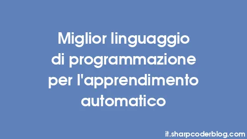 Miglior linguaggio di programmazione per l'apprendimento automatico - Thumbnail