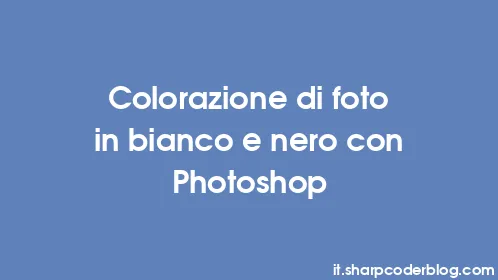 Colorazione di foto in bianco e nero con Photoshop - Thumbnail