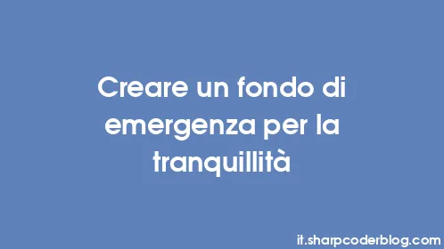 Creare un fondo di emergenza per la tranquillità - Thumbnail