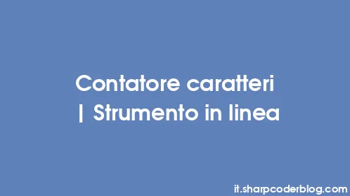 Contatore caratteri | Strumento in linea - Thumbnail