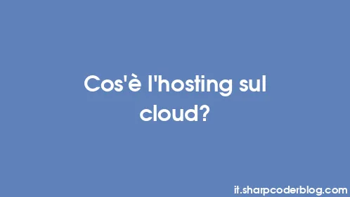 Cos'è l'hosting sul cloud? - Thumbnail