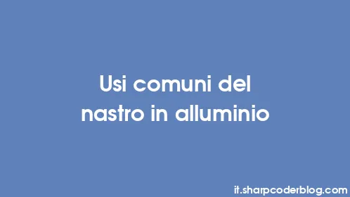 Usi comuni del nastro in alluminio - Thumbnail