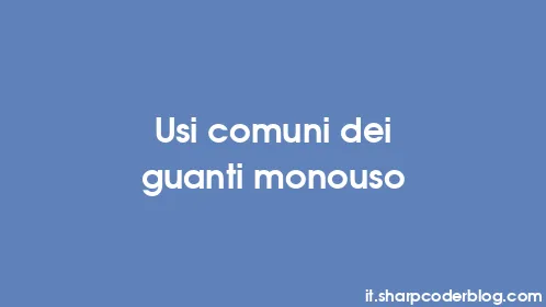 Usi comuni dei guanti monouso - Thumbnail