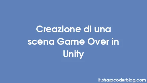 Creazione di una scena Game Over in Unity - Thumbnail