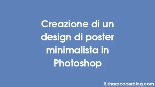 Creazione di un design di poster minimalista in Photoshop - Thumbnail