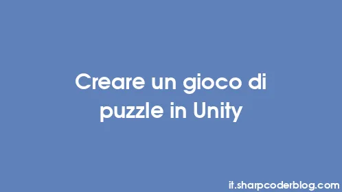 Creare un gioco di puzzle in Unity - Thumbnail