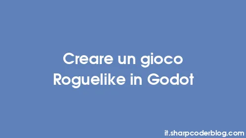 Creare un gioco Roguelike in Godot - Thumbnail