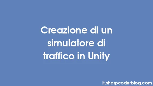 Creazione di un simulatore di traffico in Unity - Thumbnail