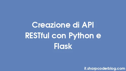 Creazione di API RESTful con Python e Flask - Thumbnail