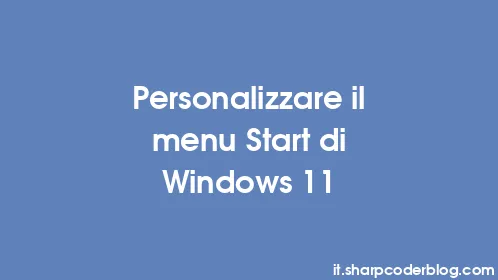 Personalizzare il menu Start di Windows 11 - Thumbnail