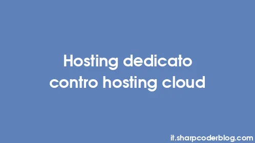 Hosting dedicato contro hosting cloud - Thumbnail