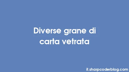 Diverse grane di carta vetrata - Thumbnail