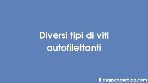 Diversi tipi di viti autofilettanti - Thumbnail