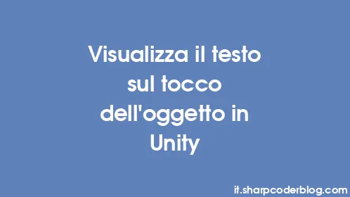 Visualizza il testo sul tocco dell'oggetto in Unity - Thumbnail