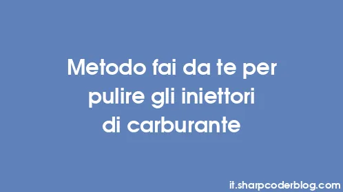 Metodo fai da te per pulire gli iniettori di carburante - Thumbnail