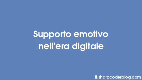 Supporto emotivo nell'era digitale - Thumbnail