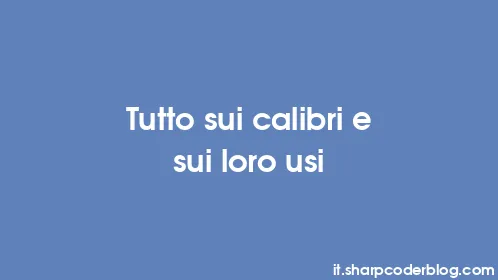 Tutto sui calibri e sui loro usi - Thumbnail