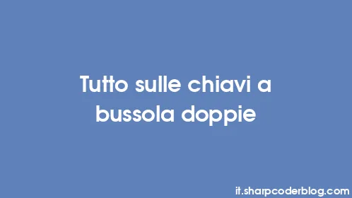 Tutto sulle chiavi a bussola doppie - Thumbnail