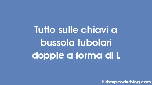 Tutto sulle chiavi a bussola tubolari doppie a forma di L - Thumbnail