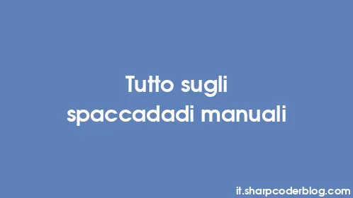 Tutto sugli spaccadadi manuali - Thumbnail