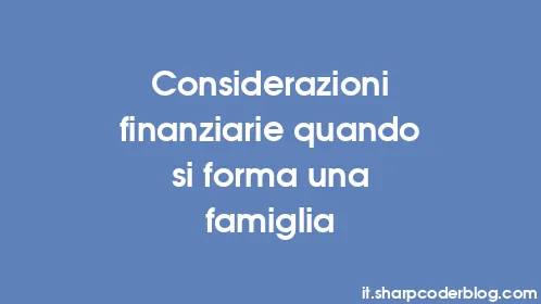 Considerazioni finanziarie quando si forma una famiglia - Thumbnail