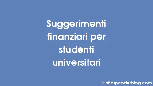 Suggerimenti finanziari per studenti universitari - Thumbnail
