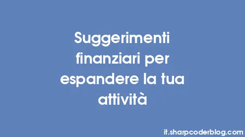 Suggerimenti finanziari per espandere la tua attività - Thumbnail