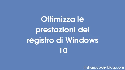 Ottimizza le prestazioni del registro di Windows 10 - Thumbnail
