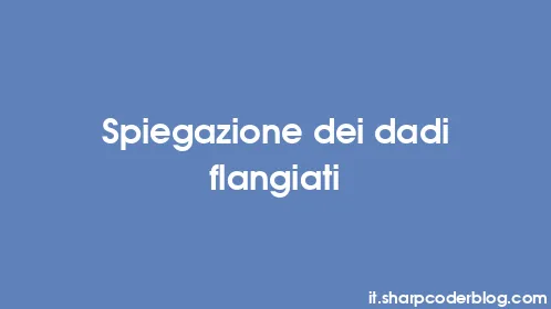 Spiegazione dei dadi flangiati - Thumbnail