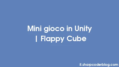 Mini gioco in Unity | Flappy Cube - Thumbnail