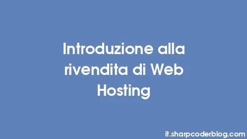 Introduzione alla rivendita di Web Hosting - Thumbnail