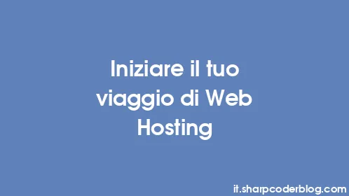 Iniziare il tuo viaggio di Web Hosting - Thumbnail