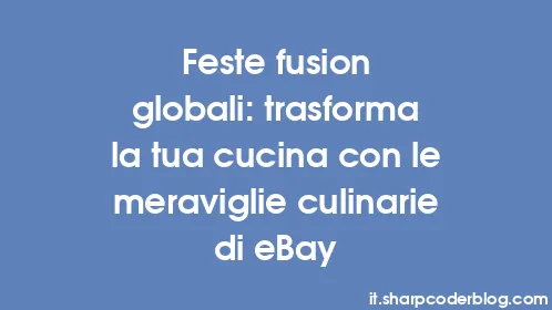 Feste fusion globali: trasforma la tua cucina con le meraviglie culinarie di eBay - Thumbnail