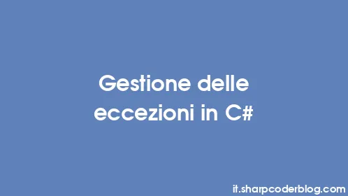 Gestione delle eccezioni in C# - Thumbnail