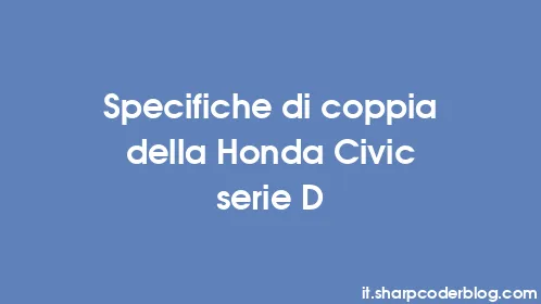 Specifiche di coppia della Honda Civic serie D - Thumbnail