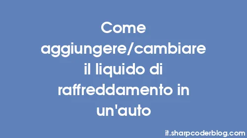 Come aggiungere/cambiare il liquido di raffreddamento in un'auto - Thumbnail
