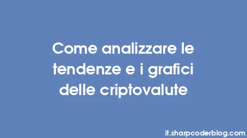 Come analizzare le tendenze e i grafici delle criptovalute - Thumbnail