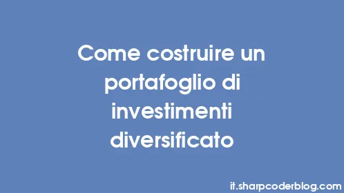 Come costruire un portafoglio di investimenti diversificato - Thumbnail