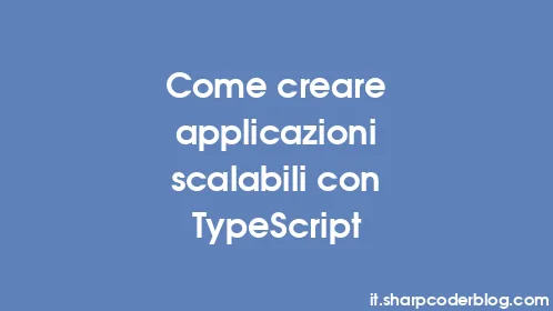 Come creare applicazioni scalabili con TypeScript - Thumbnail