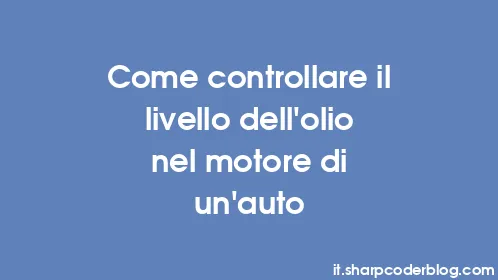 Come controllare il livello dell'olio nel motore di un'auto - Thumbnail