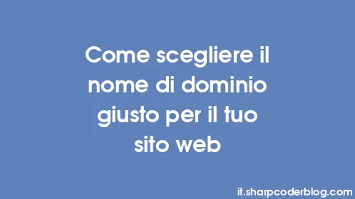 Come scegliere il nome di dominio giusto per il tuo sito web - Thumbnail