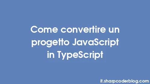 Come convertire un progetto JavaScript in TypeScript - Thumbnail
