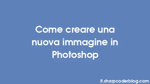 Come creare una nuova immagine in Photoshop - Thumbnail