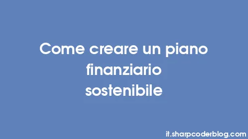 Come creare un piano finanziario sostenibile - Thumbnail